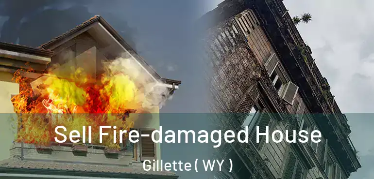  Sell Fire-damaged House Gillette ( WY )