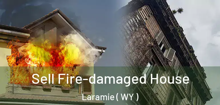  Sell Fire-damaged House Laramie ( WY )