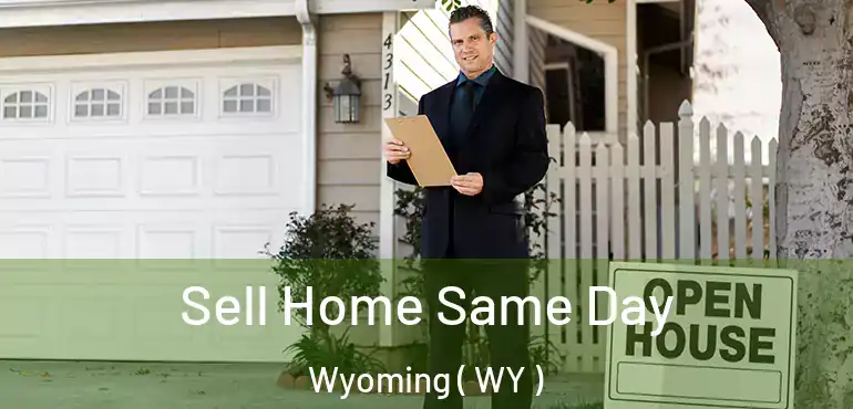  Sell Home Same Day Wyoming ( WY )