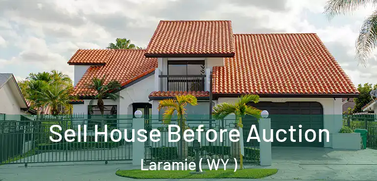  Sell House Before Auction Laramie ( WY )