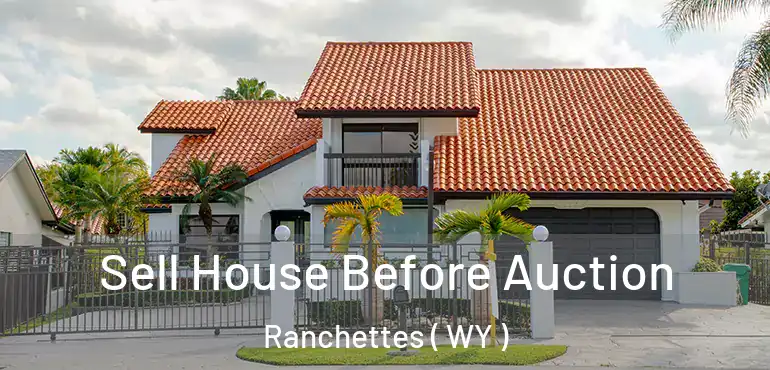  Sell House Before Auction Ranchettes ( WY )