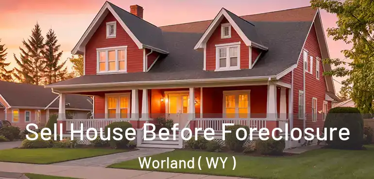  Sell House Before Foreclosure Worland ( WY )