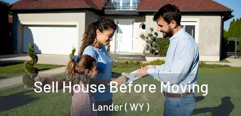  Sell House Before Moving Lander ( WY )