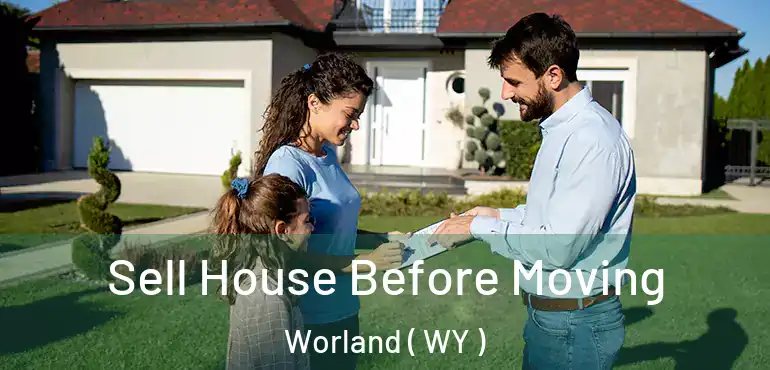  Sell House Before Moving Worland ( WY )