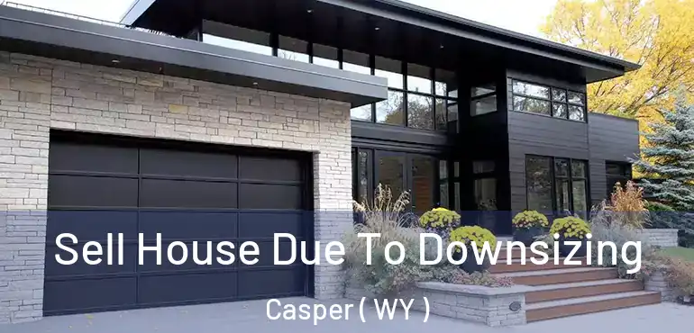  Sell House Due To Downsizing Casper ( WY )