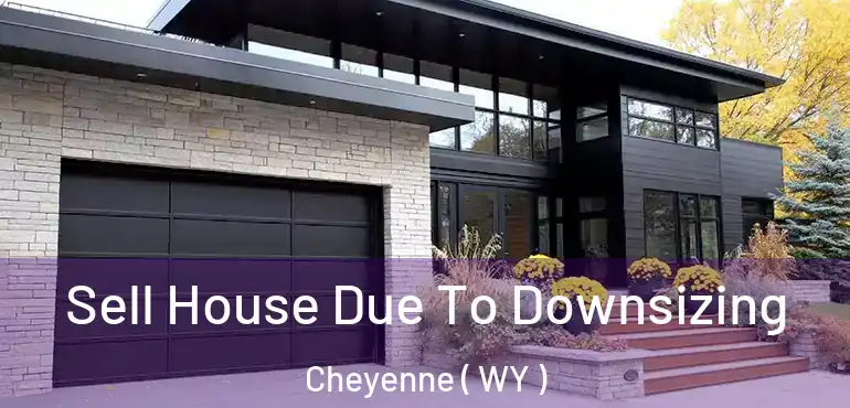 Sell House Due To Downsizing Cheyenne ( WY )