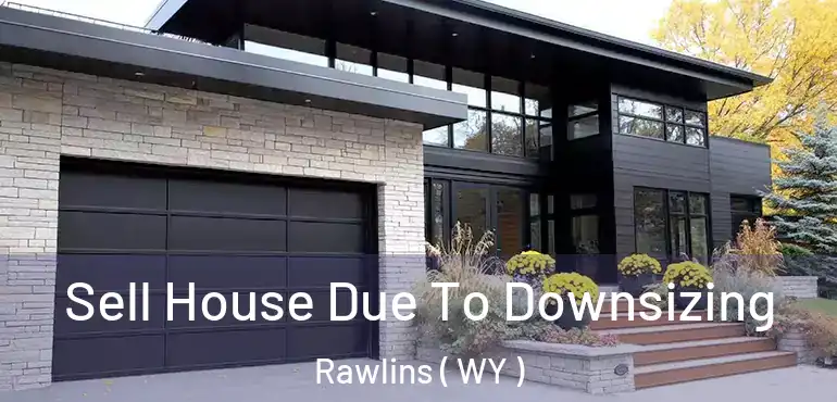 Sell House Due To Downsizing Rawlins ( WY )