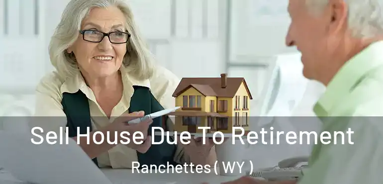  Sell House Due To Retirement Ranchettes ( WY )