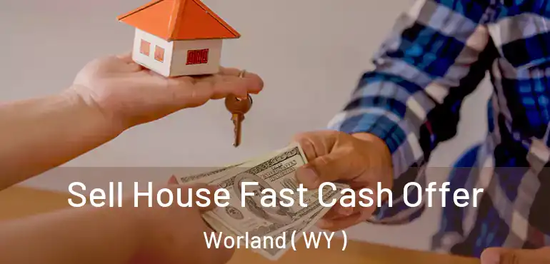  Sell House Fast Cash Offer Worland ( WY )