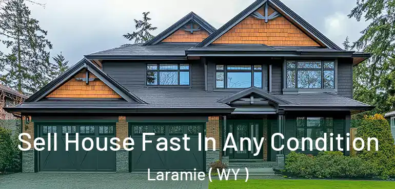  Sell House Fast In Any Condition Laramie ( WY )