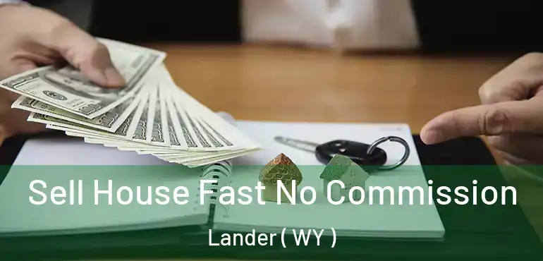  Sell House Fast No Commission Lander ( WY )
