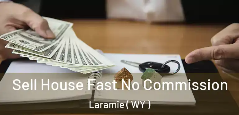  Sell House Fast No Commission Laramie ( WY )