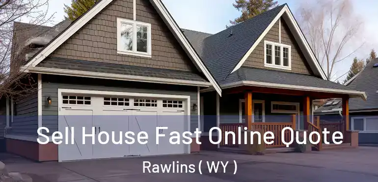  Sell House Fast Online Quote Rawlins ( WY )