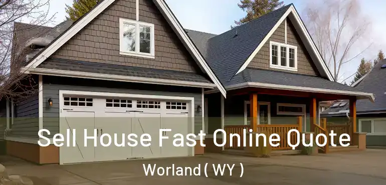  Sell House Fast Online Quote Worland ( WY )