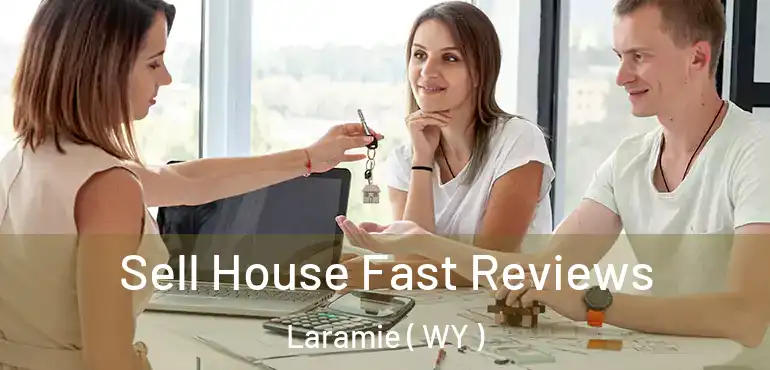  Sell House Fast Reviews Laramie ( WY )