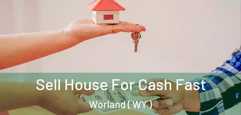  Sell House For Cash Fast Worland ( WY )