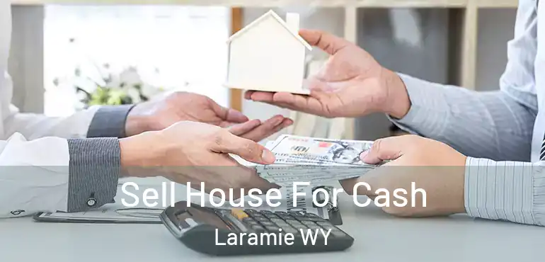  Sell House For Cash Laramie WY