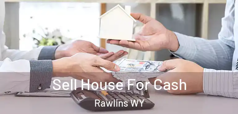  Sell House For Cash Rawlins WY