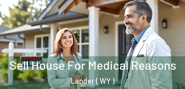  Sell House For Medical Reasons Lander ( WY )