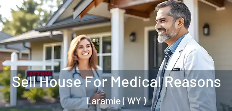  Sell House For Medical Reasons Laramie ( WY )