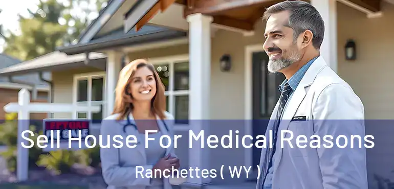  Sell House For Medical Reasons Ranchettes ( WY )