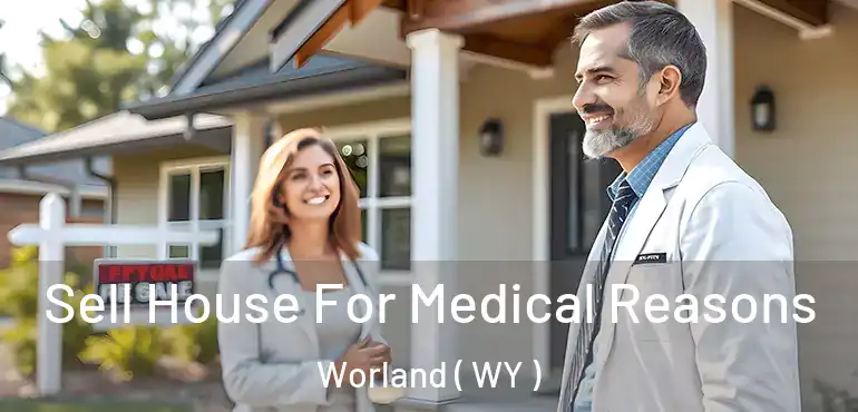  Sell House For Medical Reasons Worland ( WY )