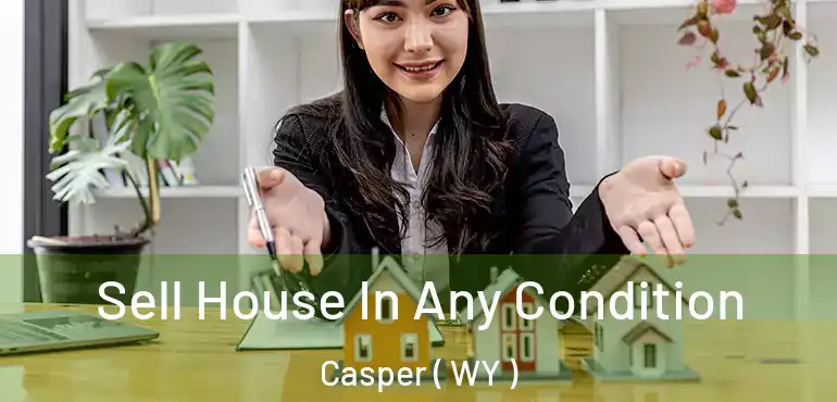  Sell House In Any Condition Casper ( WY )