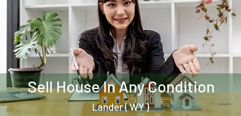  Sell House In Any Condition Lander ( WY )