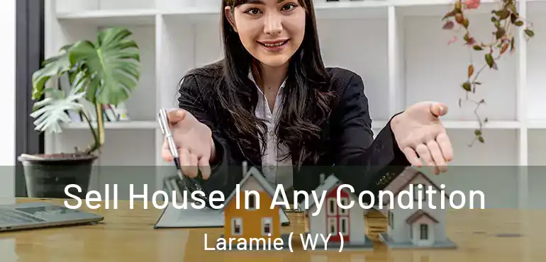  Sell House In Any Condition Laramie ( WY )