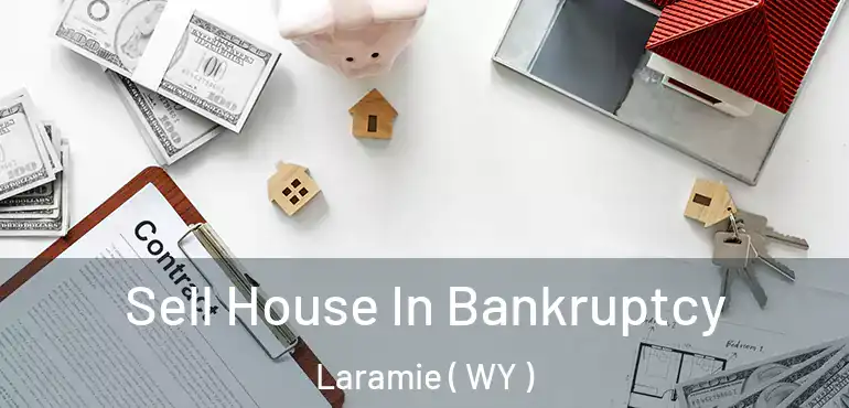  Sell House In Bankruptcy Laramie ( WY )