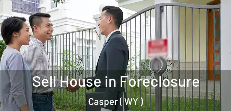  Sell House in Foreclosure Casper ( WY )