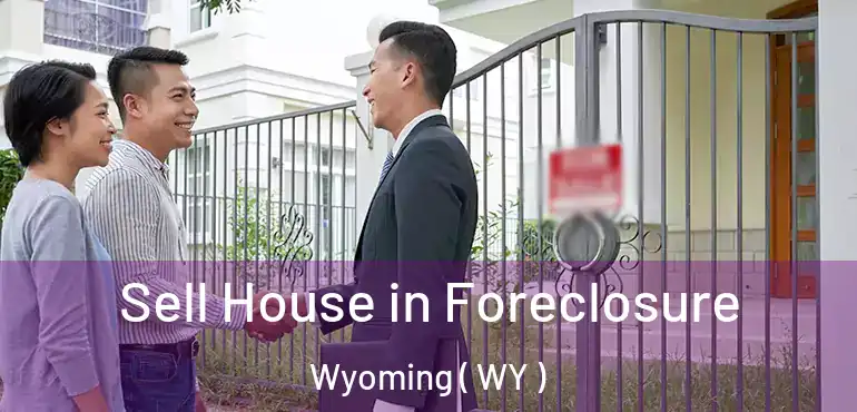  Sell House in Foreclosure Wyoming ( WY )