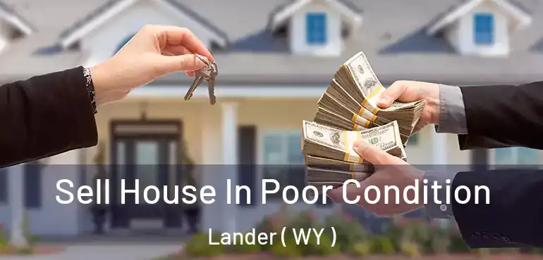  Sell House In Poor Condition Lander ( WY )