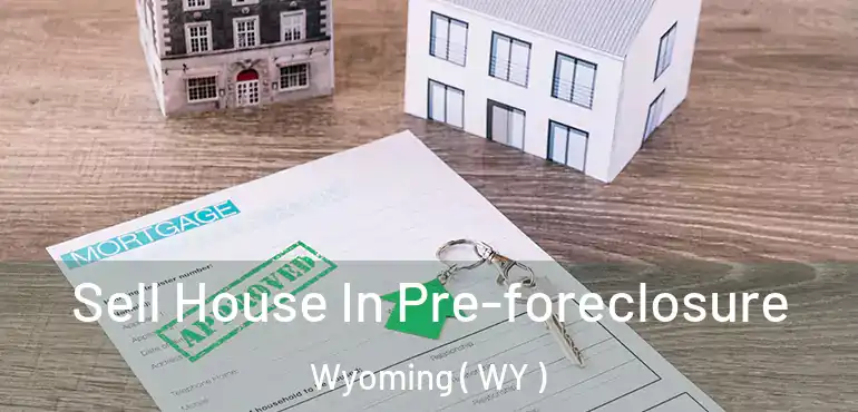  Sell House In Pre-foreclosure Wyoming ( WY )