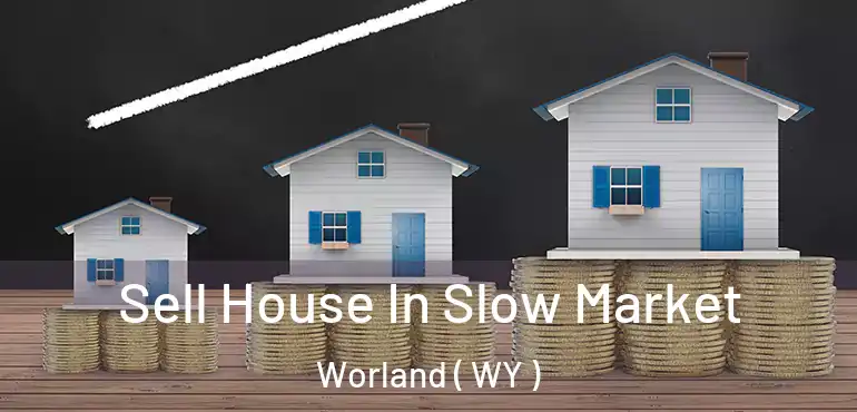  Sell House In Slow Market Worland ( WY )