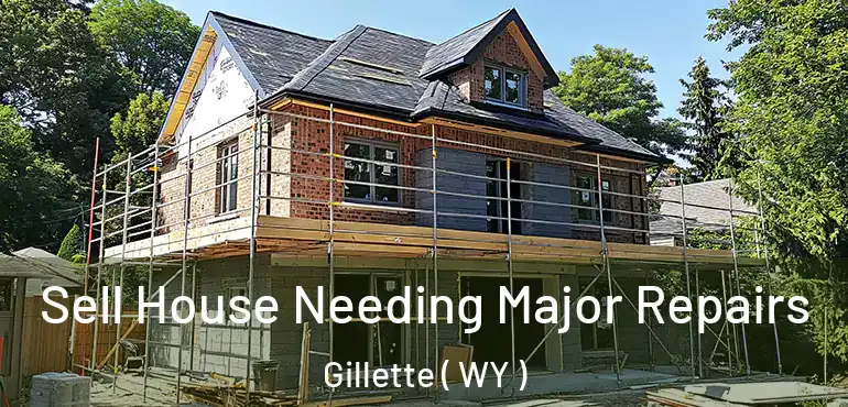  Sell House Needing Major Repairs Gillette ( WY )