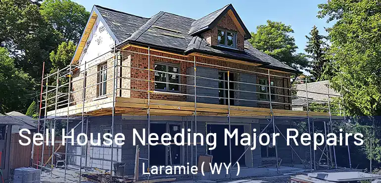  Sell House Needing Major Repairs Laramie ( WY )