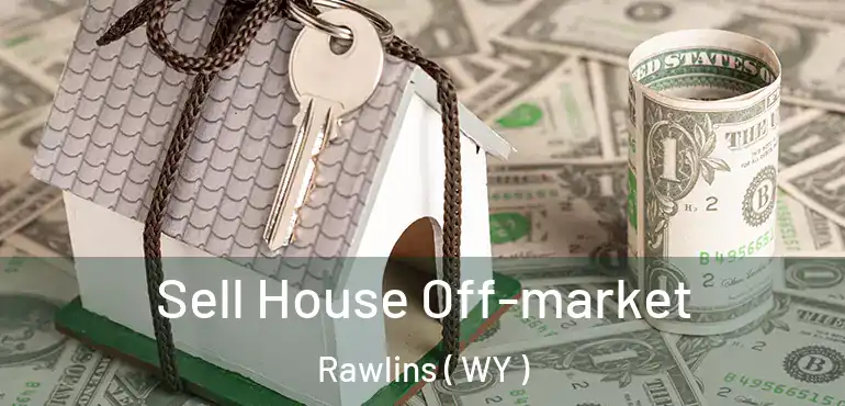  Sell House Off-market Rawlins ( WY )