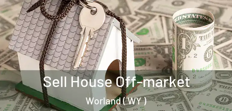  Sell House Off-market Worland ( WY )