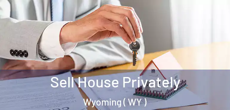  Sell House Privately Wyoming ( WY )