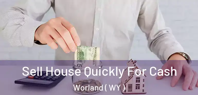  Sell House Quickly For Cash Worland ( WY )