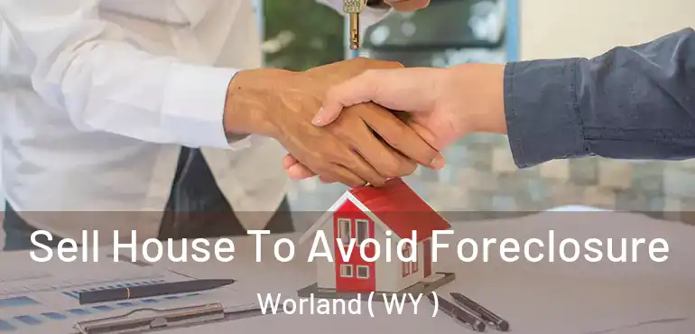  Sell House To Avoid Foreclosure Worland ( WY )