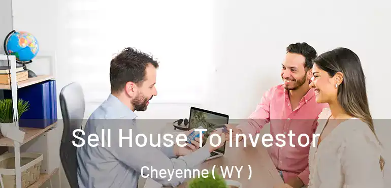 Sell House To Investor Cheyenne ( WY )