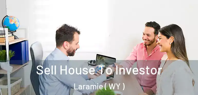  Sell House To Investor Laramie ( WY )