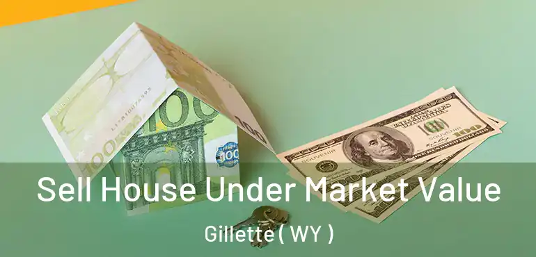  Sell House Under Market Value Gillette ( WY )