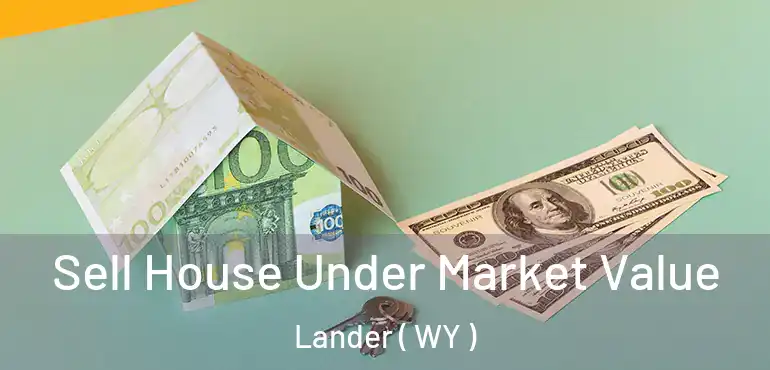  Sell House Under Market Value Lander ( WY )
