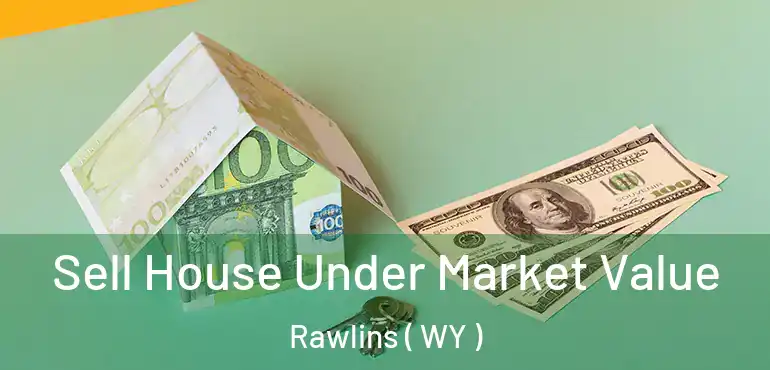  Sell House Under Market Value Rawlins ( WY )