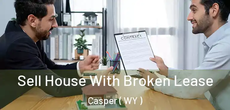  Sell House With Broken Lease Casper ( WY )
