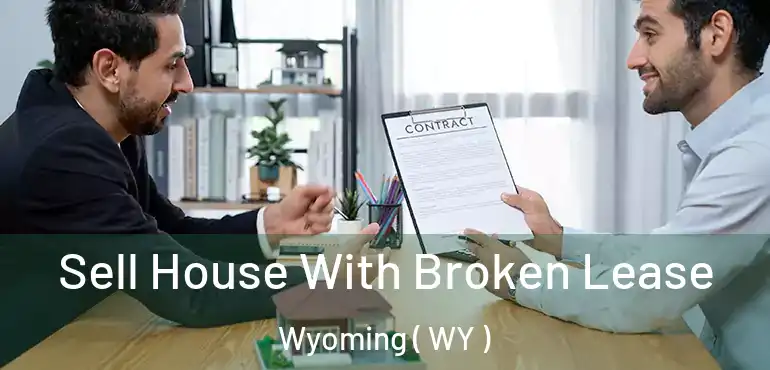  Sell House With Broken Lease Wyoming ( WY )