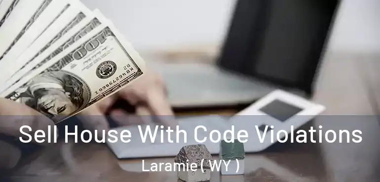  Sell House With Code Violations Laramie ( WY )